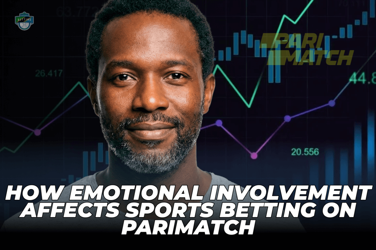 How Emotional Involvement Affects Sports Betting on Parimatch